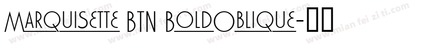 Marquisette BTN BoldOblique字体转换